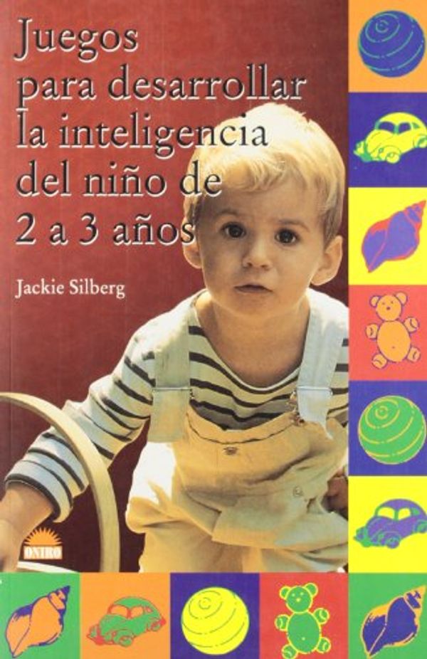 Cover Art for 9788497540308, Juegos para desarrollar la inteligencia del nino de 2 a 3 anos / Games to Develop The intelligence of The Child From 2-3 Years (Spanish Edit by Jackie Silberg