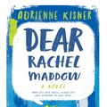 Cover Art for 9781250146014, Dear Rachel Maddow by Adrienne Kisner