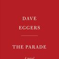 Cover Art for 9780525655305, The Parade by Dave Eggers