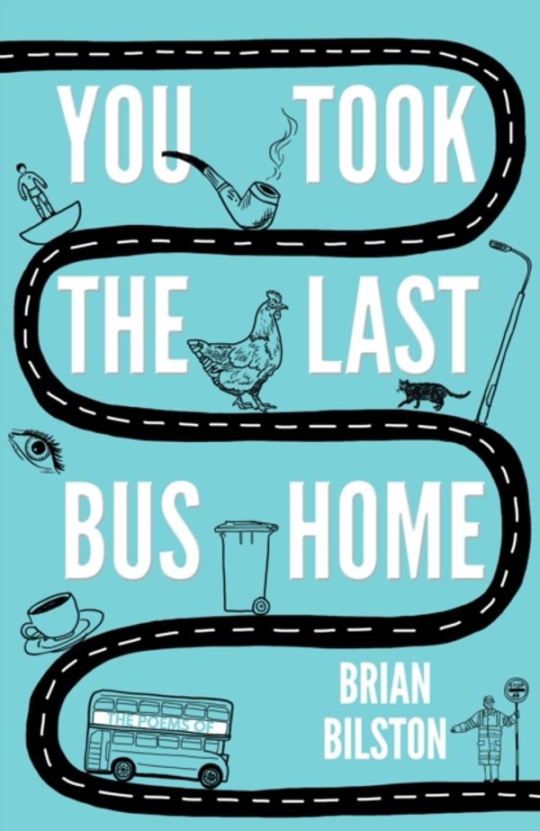 Cover Art for 9781783524921, You Took the Last Bus Home: The Poems of Brian Bilston by Brian Bilston