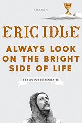 Cover Art for 9789000363735, Always Look on the Bright Side of Life: Een autobeetjegrafie by Eric Idle
