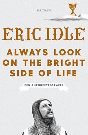 Cover Art for 9789000363735, Always Look on the Bright Side of Life: Een autobeetjegrafie by Eric Idle