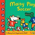 Cover Art for B00JWYR6HK, Maisy Plays Soccer by Lucy Cousins