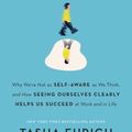 Cover Art for 9780451496812, InsightWhy We're Not as Self-Aware as We Think, and Ho... by Tasha Eurich