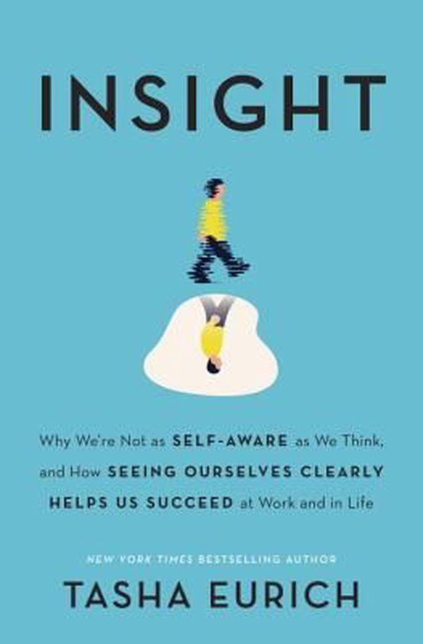 Cover Art for 9780451496812, InsightWhy We're Not as Self-Aware as We Think, and Ho... by Tasha Eurich