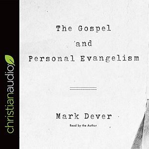 Cover Art for 9781545902080, The Gospel and Personal Evangelism: 4 (9marks) by Mark Dever