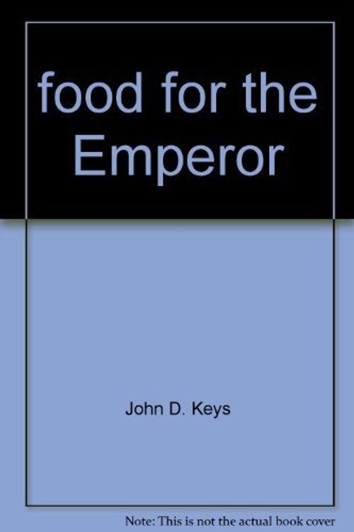 Cover Art for 9780378011723, food for the Emperor by John d. Keys