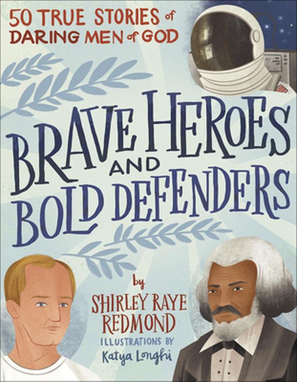 Cover Art for 9780736981330, Brave Heroes and Bold Defenders: 50 True Stories of Daring Men of God by Shirley Raye Redmond