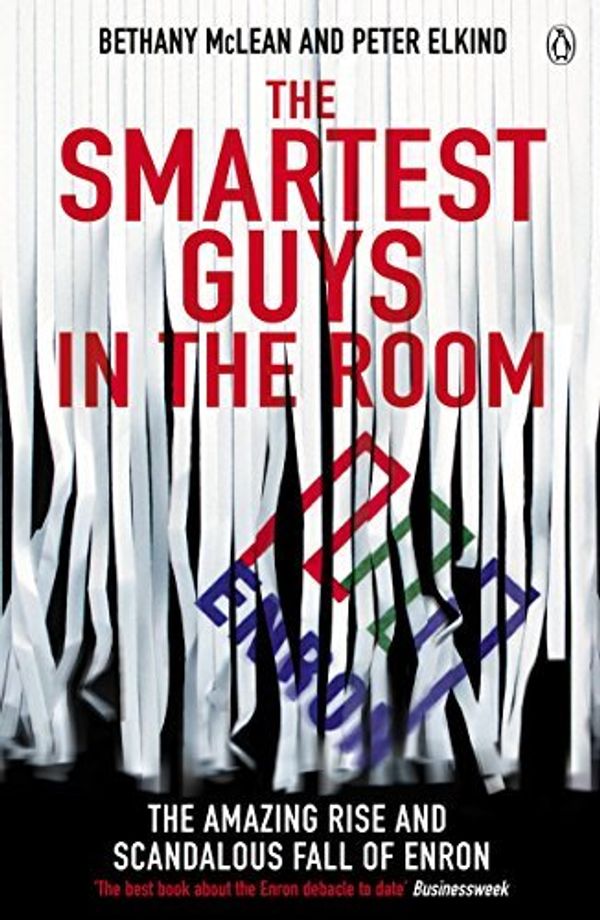 Cover Art for 8601404306235, The Smartest Guys in the Room: The Amazing Rise and Scandalous Fall of Enron by McLean, Bethany, Elkind, Peter (September 30, 2004) Paperback by Bethany McLean