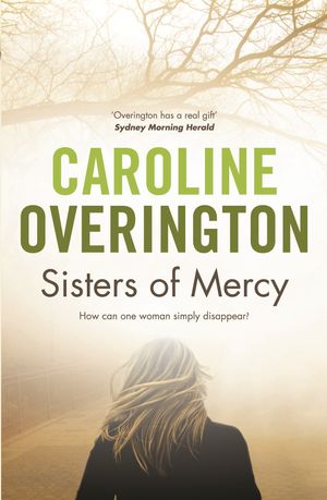 Cover Art for 9781742750446, Sisters of Mercy by Caroline Overington