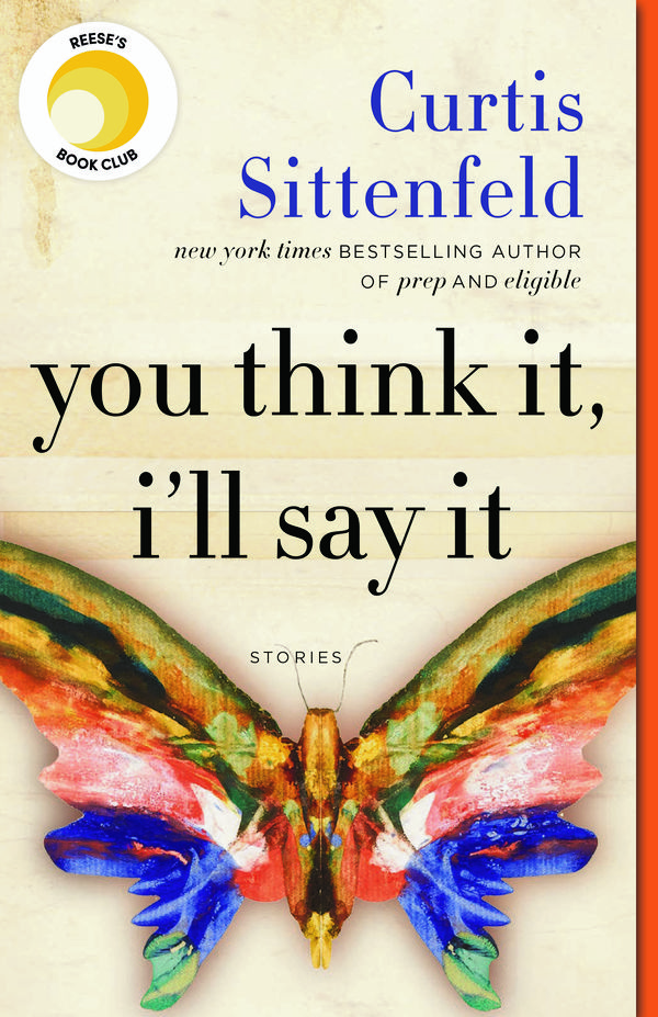 Cover Art for 9780525508700, You Think It, I'll Say It: Stories by Curtis Sittenfeld