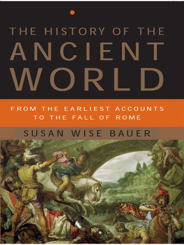 Cover Art for 9780393070897, The History of the Ancient World: From the Earliest Accounts to the Fall of Rome by Susan Wise Bauer
