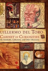 Cover Art for 9780062082848, Guillermo del Toro Cabinet of Curiosities by Del Toro, Guillermo, Marc Zicree