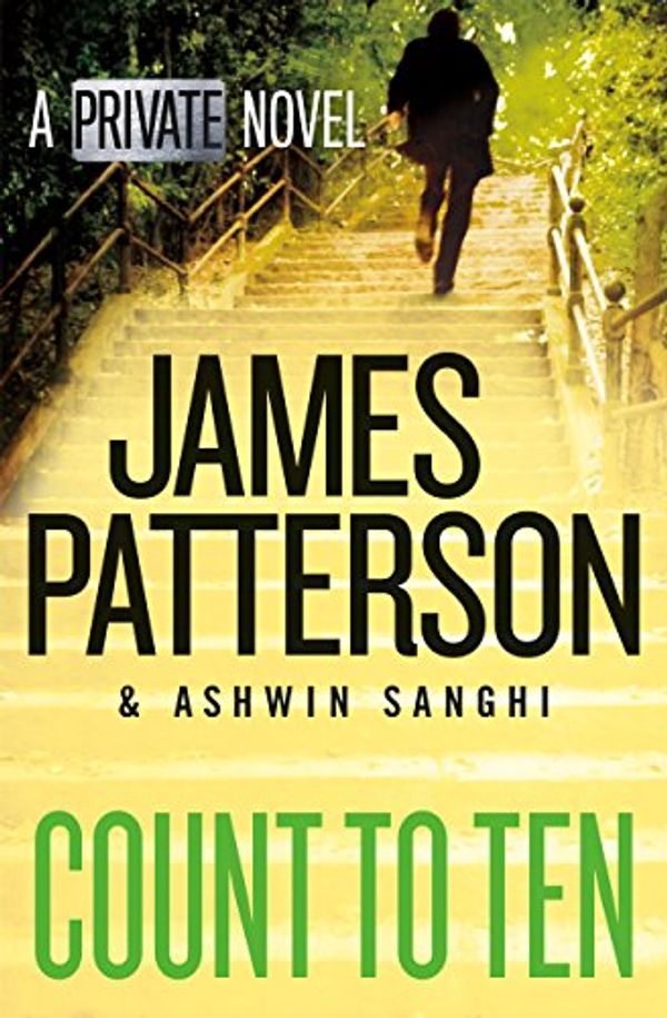 Cover Art for B06XFWDLGR, Count to Ten: A Private Novel by Patterson, James, Sanghi, Ashwin