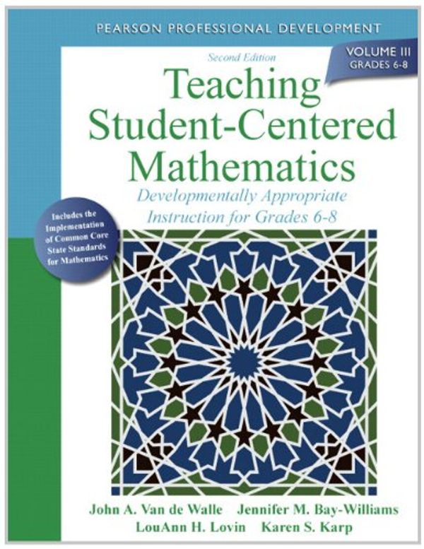 Cover Art for 9780132824866, Teaching Student-Centered Mathematics: Developmentally Appropriate Instruction for Grades 6-8 (Volume III) by John A. Van de Walle