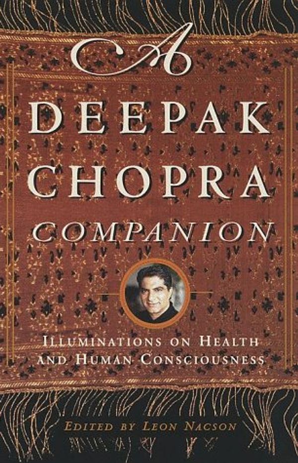 Cover Art for 9780609804544, A Deepak Chopra Companion: Illuminations on Health and Human Consciousness by Deepak Chopra
