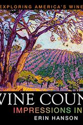 Cover Art for 9781734597707, Wine Country: Impressions in Oil by Erin Hanson, Second Edition by Red Rock Fine Art