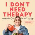Cover Art for 9781761067693, I Don't Need Therapy by Toni Lodge