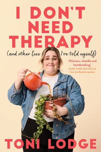 Cover Art for 9781761067693, I Don't Need Therapy by Toni Lodge