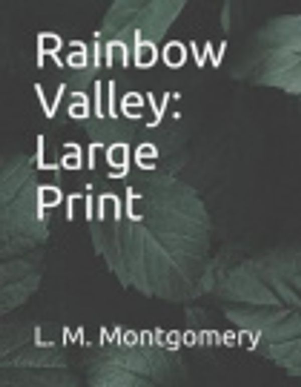 Cover Art for 9781098694814, Rainbow Valley: Large Print by Lucy Maud Montgomery