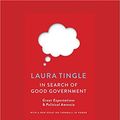 Cover Art for 9781525248269, In Search of Good Government: Great Expectations & Political Amnesia by Laura Tingle