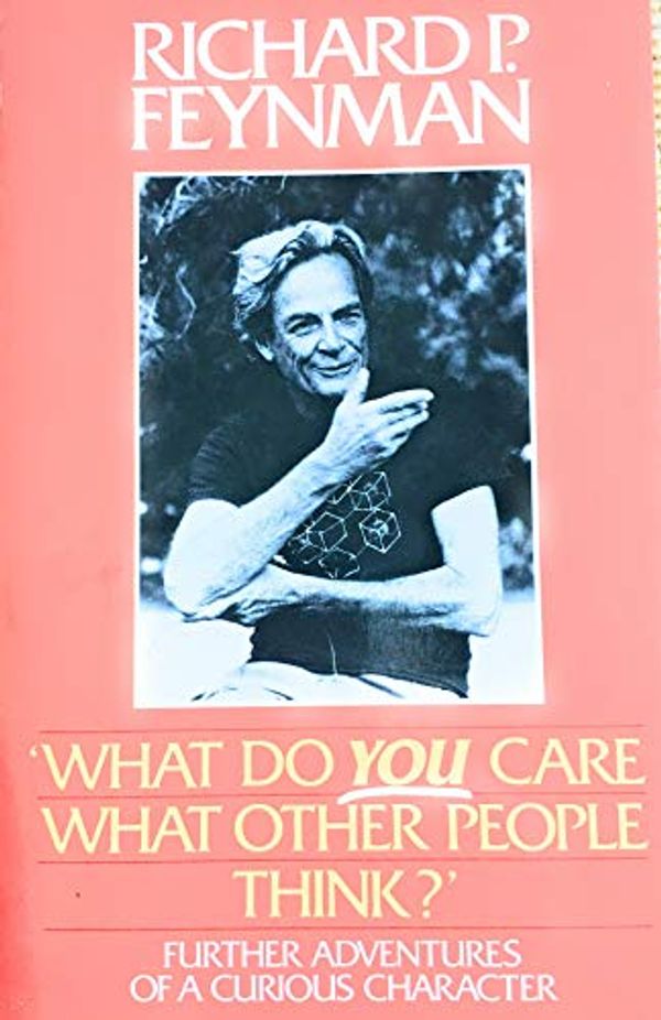 Cover Art for 9780044405283, What Do You Care What Other People Think? by Richard P. Feynman, Ralph Leighton