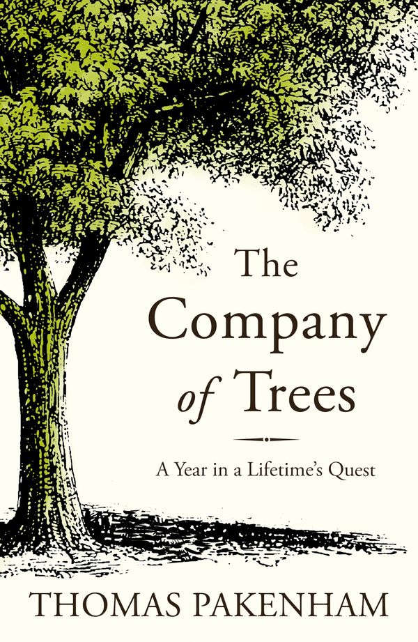 Cover Art for 9781474606790, The Company of Trees: A Year in a Lifetime s Quest by Thomas Pakenham