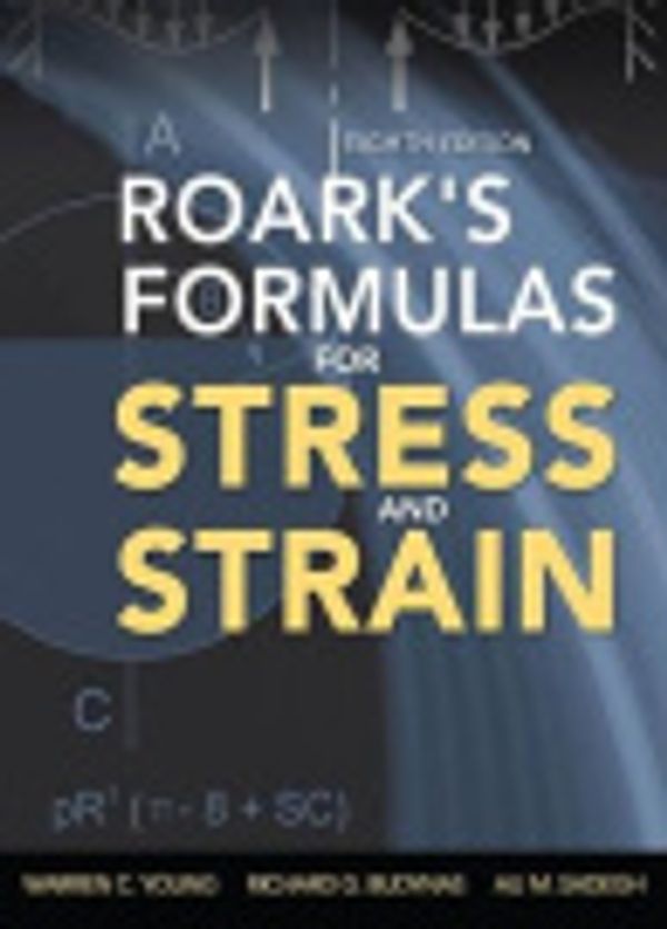 Cover Art for 9780071742481, Roark’s Formulas for Stress and Strain, 8th Edition by Warren C. Young, Richard G Budynas, Ali M. Sadegh