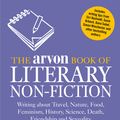 Cover Art for 9781408131237, The Arvon Book of Literary Non-Fiction Writing by Sally Cline