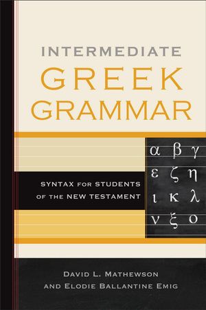 Cover Art for 9781540962300, Intermediate Greek Grammar by David L. Mathewson, Elodie Ballantine Emig