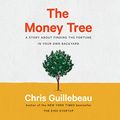 Cover Art for B0815YS2SJ, The Money Tree: A Story About Finding the Fortune in Your Own Backyard by Chris Guillebeau