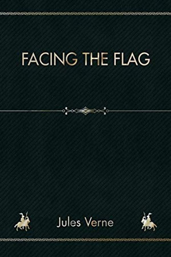 Cover Art for 9781090683625, Facing the Flag by Jules Verne