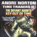 Cover Art for 9780671319687, Time Traders II: The Defiant Agents & Key Out of Time by Andre Norton