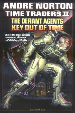 Cover Art for 9780671319687, Time Traders II: The Defiant Agents & Key Out of Time by Andre Norton