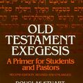 Cover Art for 9780664245597, Old Testament Exegesis: A Primer for Students and Pastors by Douglas Stuart