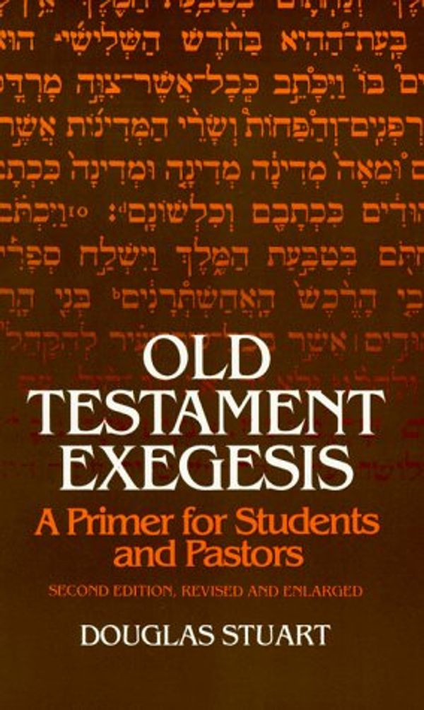 Cover Art for 9780664245597, Old Testament Exegesis: A Primer for Students and Pastors by Douglas Stuart