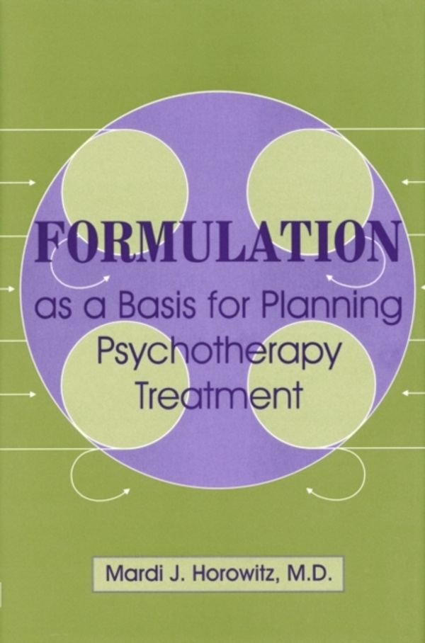 Cover Art for 9780880487498, Formulation as A Basis for Planning Psychotherapy Treatment by Mardi Jon Horowitz