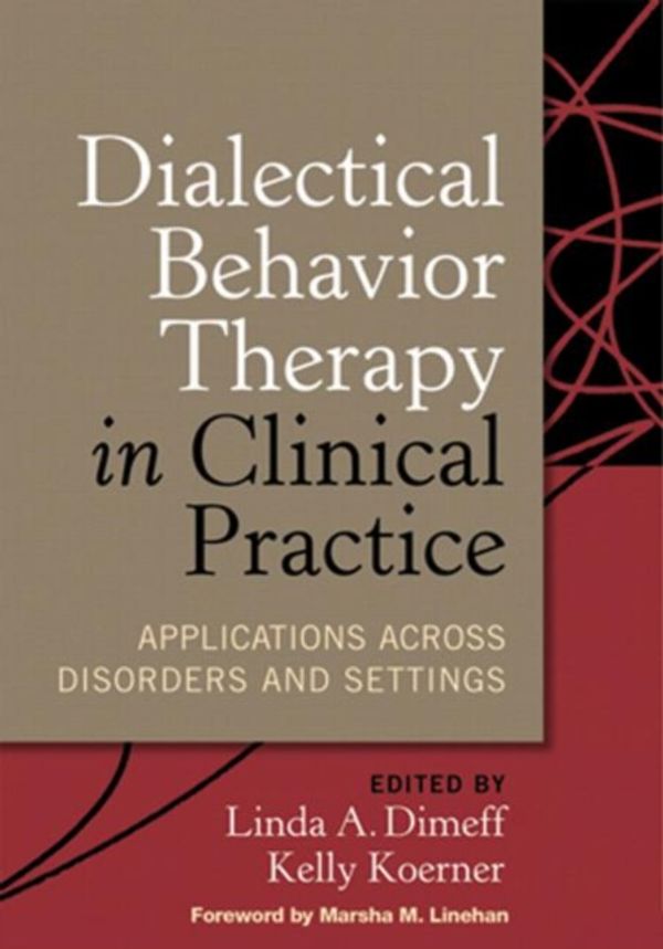Cover Art for 9781572309746, Dialectical Behavior Therapy in Clinical Practice by Linda A. Dimeff, Kelly Koerner