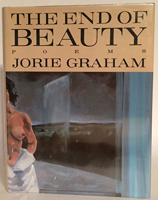 Cover Art for 9780880011297, The End of Beauty by Jorie Graham
