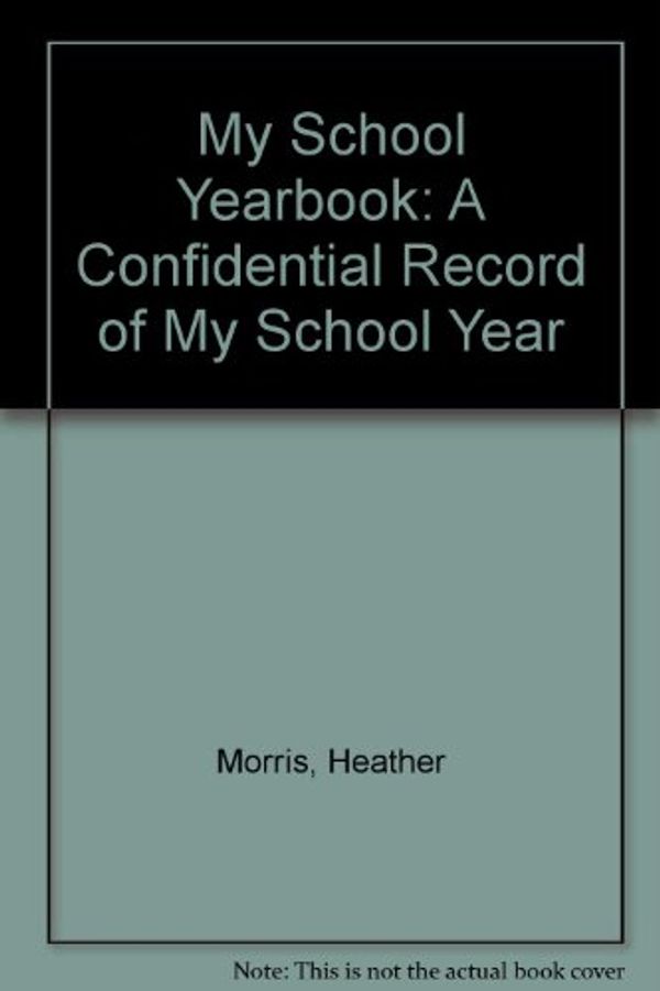 Cover Art for 9781903056097, My School Yearbook by Heather Morris