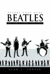 Cover Art for 9781413430561, Before They Were Beatles by Alan J Porter