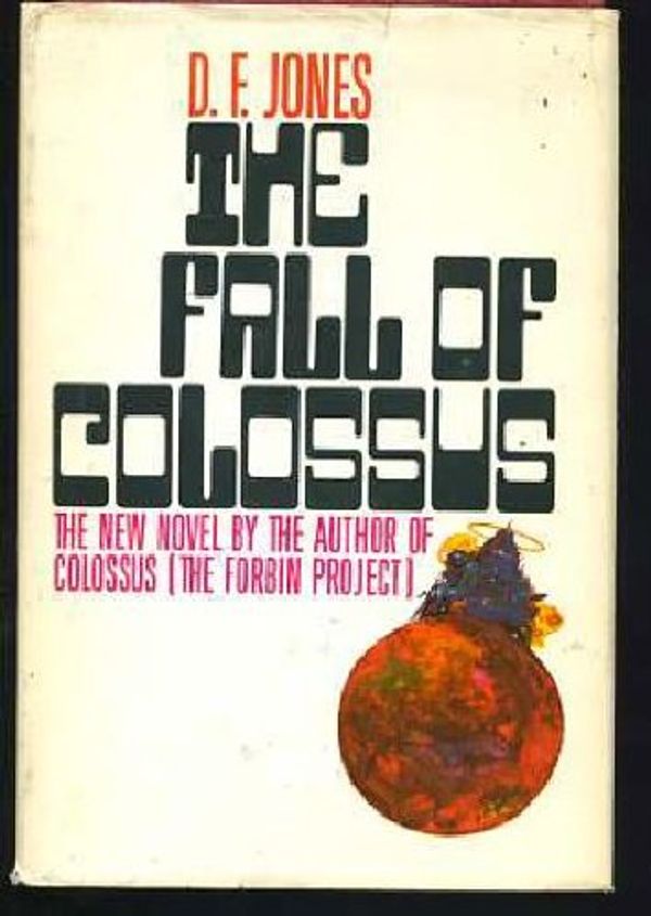 Cover Art for 9780399112829, The Fall of Colossus by D F Jones