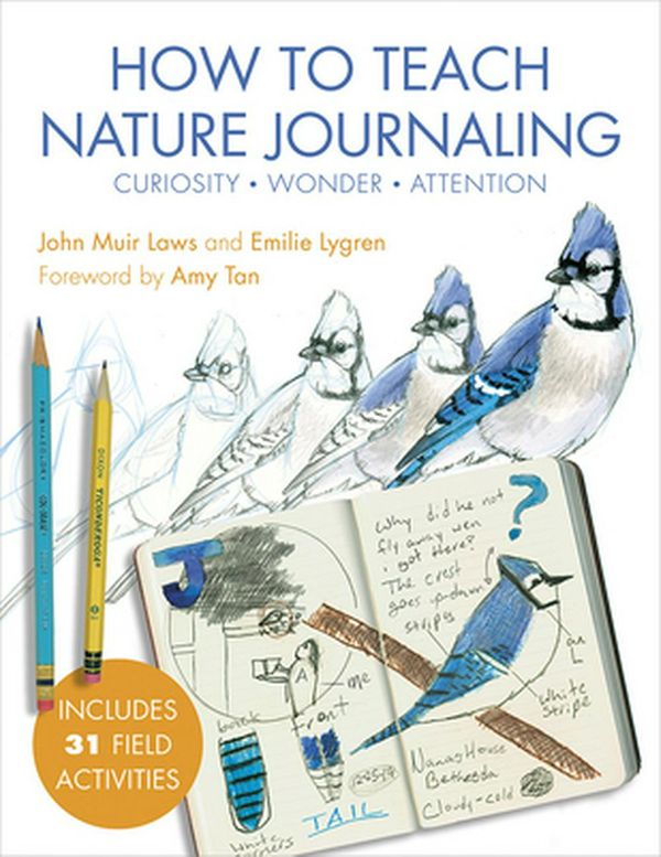 Cover Art for 9781597144902, The Laws Guide to Teaching Nature Journaling: A Science and Art Manual for Parents, Educators, and Naturalists by John Muir Laws