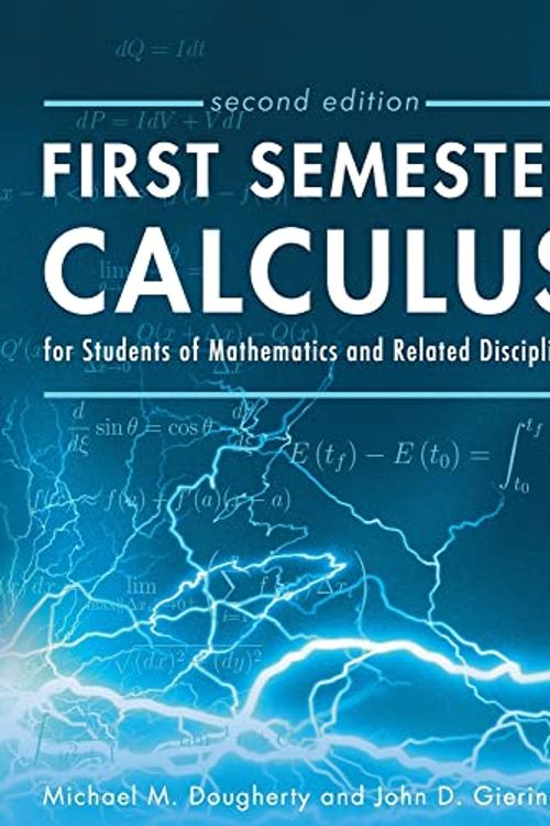 Cover Art for 9781793556585, First Semester Calculus for Students of Mathematics and Related Disciplines by Michael Dougherty, John Gieringer