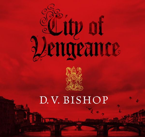 Cover Art for 9781529068207, City Of Vengeance by D. V. Bishop, Mark Meadows