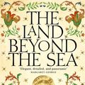 Cover Art for 9781447287568, Land Beyond the Sea by Sharon Penman