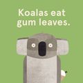 Cover Art for 9781407188706, Koalas Eat Gum Leaves by Laura Bunting