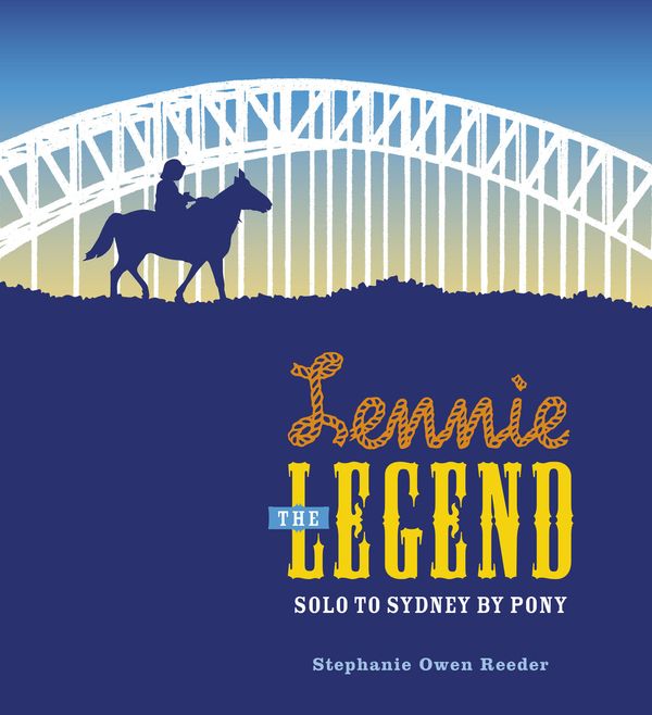 Cover Art for 9780642278654, Lennie the Legend: Solo to Sydney by Pony by Stephanie Owen Reeder