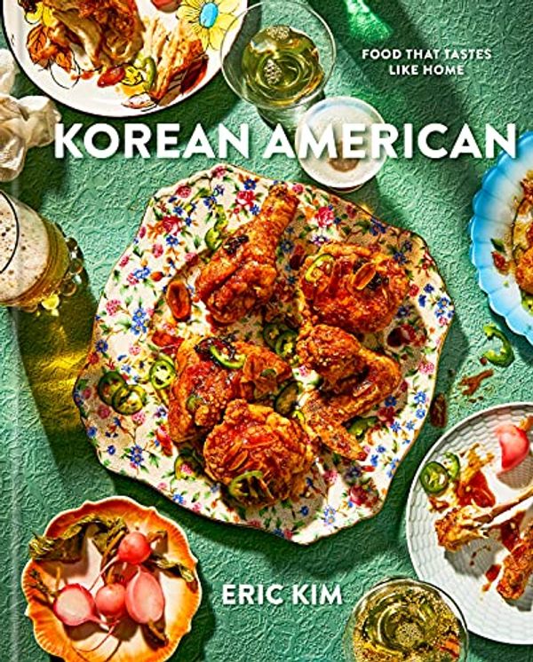 Cover Art for B096D7Q7X6, Korean American: Food That Tastes Like Home by Eric Kim