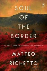 Cover Art for 9781925603958, Soul of the Border by Matteo Righetto